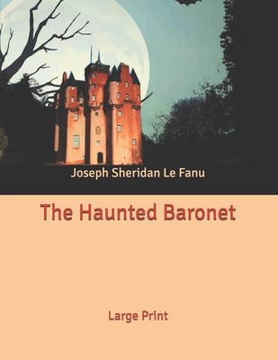 The Haunted Baronet: Large Print B085RNM6FZ Book Cover