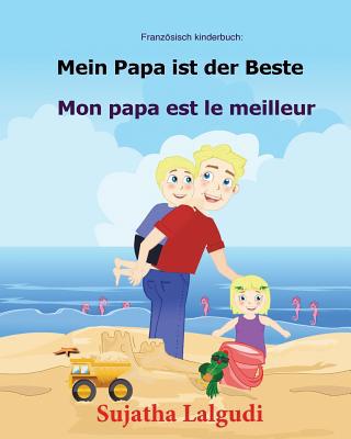 Französisch kinderbuch: Mein Papa ist der Beste... [German] 1547027738 Book Cover