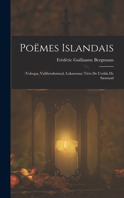 Poëmes Islandais: (Voluspa, Vafthrudnismal, Lok... [French] 1015746160 Book Cover