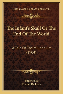 The Infant's Skull Or The End Of The World: A T... 1164831925 Book Cover