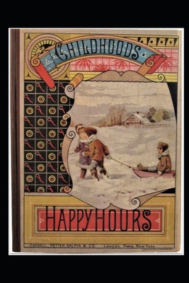 Childhood's Happy Hours B08RRCMD3F Book Cover