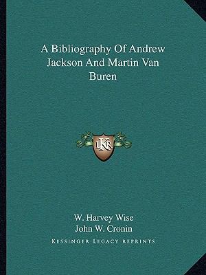 A Bibliography Of Andrew Jackson And Martin Van... 1163196932 Book Cover