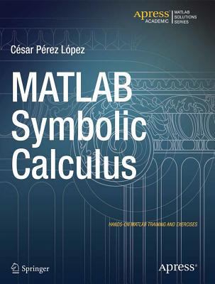 MATLAB Symbolic Algebra and Calculus Tools 1484203445 Book Cover