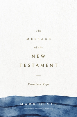 The Message of the New Testament: Promises Kept 1433599287 Book Cover