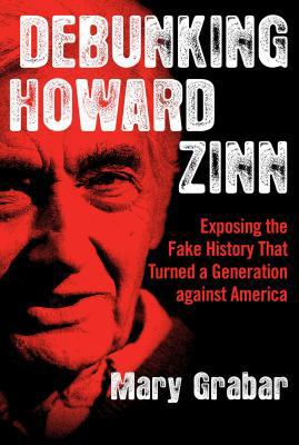 Debunking Howard Zinn: Exposing the Fake Histor... 1621577732 Book Cover