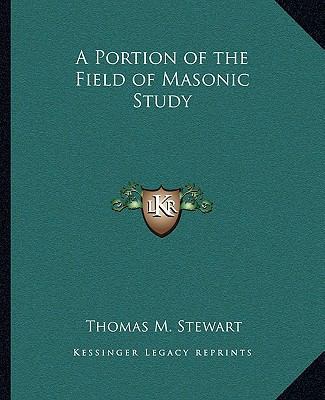 A Portion of the Field of Masonic Study 116281229X Book Cover