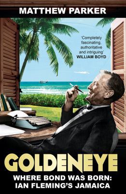Goldeneye: Where Bond was Born: Ian Fleming's J... 009959174X Book Cover