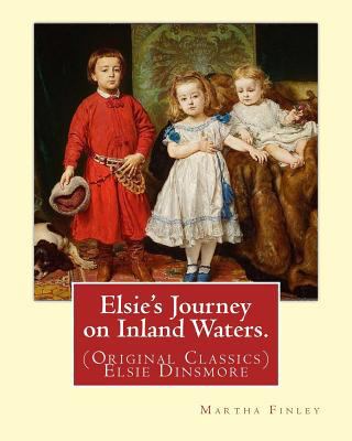 Elsie's Journey on Inland Waters. By: Martha Fi... 1539450198 Book Cover