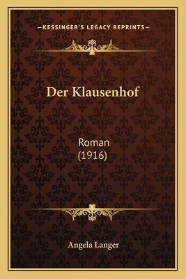 Der Klausenhof: Roman (1916) [German] 1167539788 Book Cover