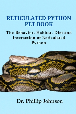 Reticulated Python Pet Book: The Behavior, Habi... B0D2J2SV1H Book Cover