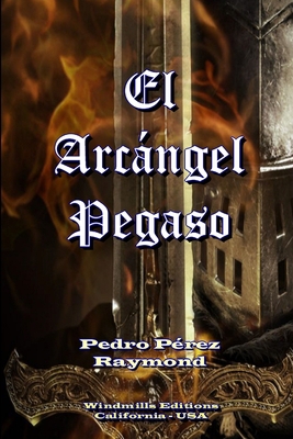 El Arcángel Pegaso [Spanish] 1312429569 Book Cover