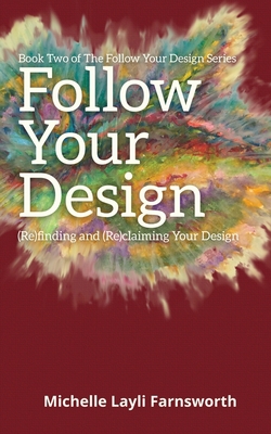 Follow Your Design: (Re)finding and (Re)claimin... 1736898833 Book Cover