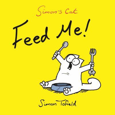 Simon's Cat: Feed Me! B006MSW5OI Book Cover
