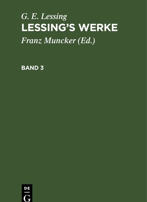 G. E. Lessing: Lessing's Werke. Band 3 [German] 3112343034 Book Cover
