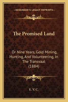 The Promised Land: Or Nine Years, Gold Mining, ... 1165095440 Book Cover