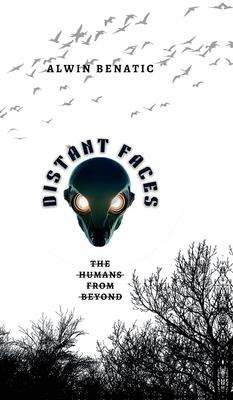 Distant faces: The humans from beyond B0FTSHB4XV Book Cover