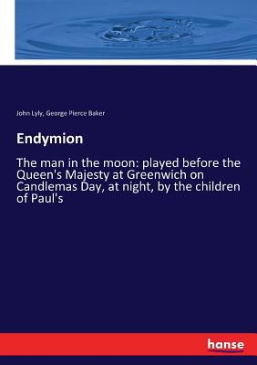 Endymion: The man in the moon: played before th... 3337321658 Book Cover
