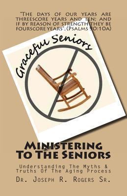 Ministering To The Seniors: Understanding The M... 1452865663 Book Cover