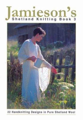 Jamieson's Shetland Knitting Book 3 1893063054 Book Cover