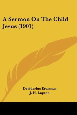 A Sermon On The Child Jesus (1901) 0548723672 Book Cover