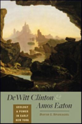 DeWitt Clinton and Amos Eaton: Geology and Powe... 1421424002 Book Cover