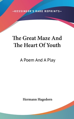 The Great Maze And The Heart Of Youth: A Poem A... 0548428689 Book Cover