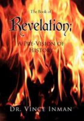 Revelation: A Pre-Vision of History 1479702722 Book Cover