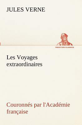 Les Voyages extraordinaires Couronnés par l'Aca... [French] 3849131424 Book Cover