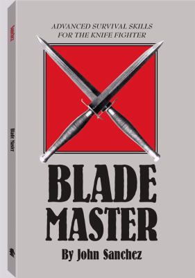 Blade Master: Advanced Survival Skills for the ... 0873642597 Book Cover