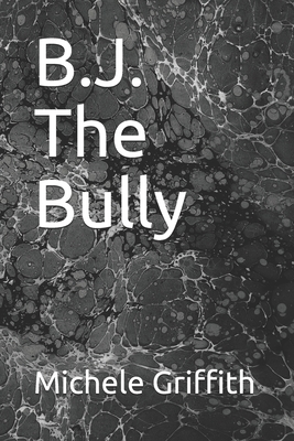 B.J. The Bully B08DSYQ9KX Book Cover