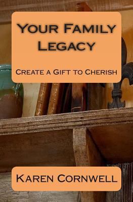 Your Family Legacy: Create a Gift to Cherish 1470089521 Book Cover