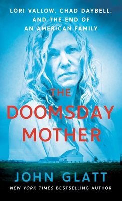 The Doomsday Mother: Lori Vallow, Chad Daybell,... 1250805414 Book Cover