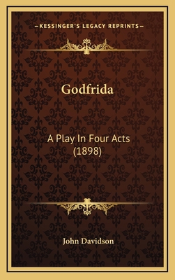 Godfrida: A Play in Four Acts (1898) 1164220578 Book Cover