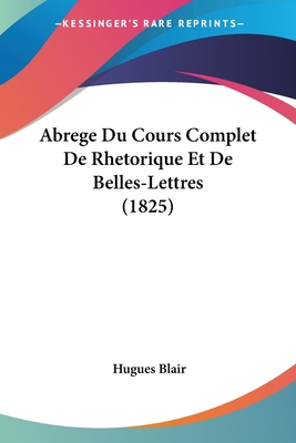 Abrege Du Cours Complet De Rhetorique Et De Bel... [French] 1160035210 Book Cover