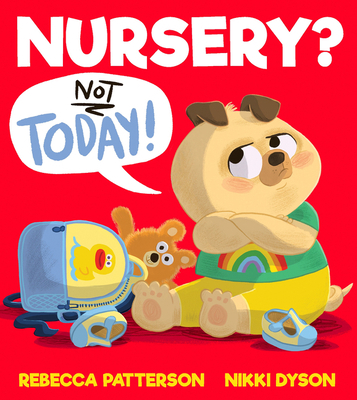 Nursery? Not Today! 1405295295 Book Cover