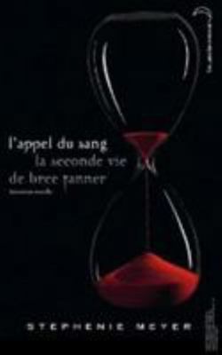Saga Twilight - l'Appel Du Sang: La Seconde Vie... [French] 2012021166 Book Cover