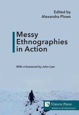 Messy Ethnographies in Action 1622733290 Book Cover