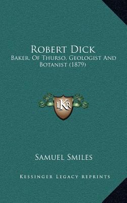 Robert Dick: Baker, of Thurso, Geologist and Bo... 1164437674 Book Cover