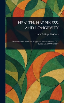 Health, Happiness, and Longevity 1023351838 Book Cover
