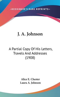 J. A. Johnson: A Partial Copy of His Letters, T... 1436955475 Book Cover