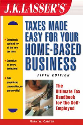 J.K. Lasser's Taxes Made Easy for Your Home-Bas... 0471235040 Book Cover