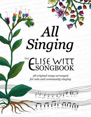 Spiral-bound All Singing : 58 Original Songs Arranged for Solo and Community Singing: the Elise Witt Songbook Book
