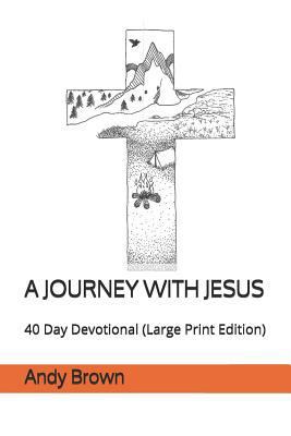 A Journey with Jesus: 40 Day Devotional (Large ... [Large Print] 1798863065 Book Cover