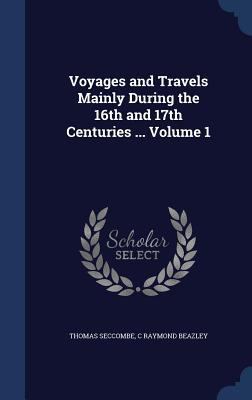 Voyages and Travels Mainly During the 16th and ... 1340000547 Book Cover