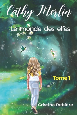 Cathy Merlin: 1. Le monde des elfes [French] 1520945159 Book Cover