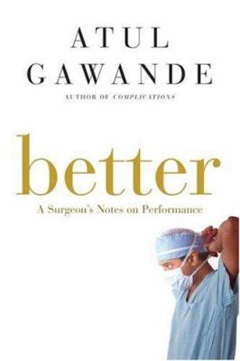 Better: A Surgeon's Notes on Performance B001KBY82Y Book Cover