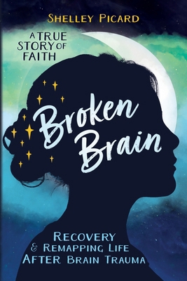 Broken Brain: Recovery and Remapping Life After... 1951350308 Book Cover