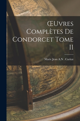 OEuvres Complètes de Condorcet Tome II [Catalan] 1018903879 Book Cover