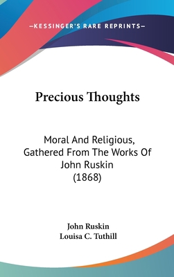 Precious Thoughts: Moral And Religious, Gathere... 1104447312 Book Cover