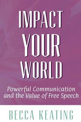 Impact Your World: Powerful Communication and t... 1546672176 Book Cover